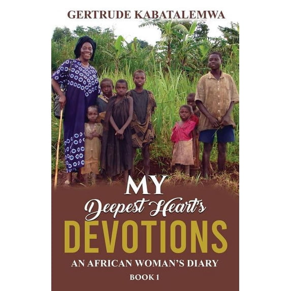 Book My Deepest Heart's Devotions: An African Woman's Diary - Book 1, Book 1, (Paperback)