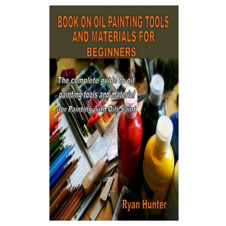 Oil Painting Supplies for Beginners: A Guide
