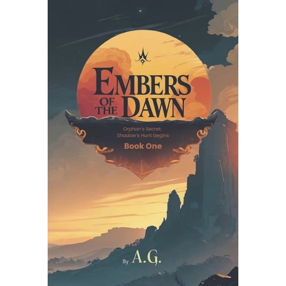 Book One: Embers of the Dawn: Orphan's Secret, Shadow's Hunt Begins, (Paperback)
