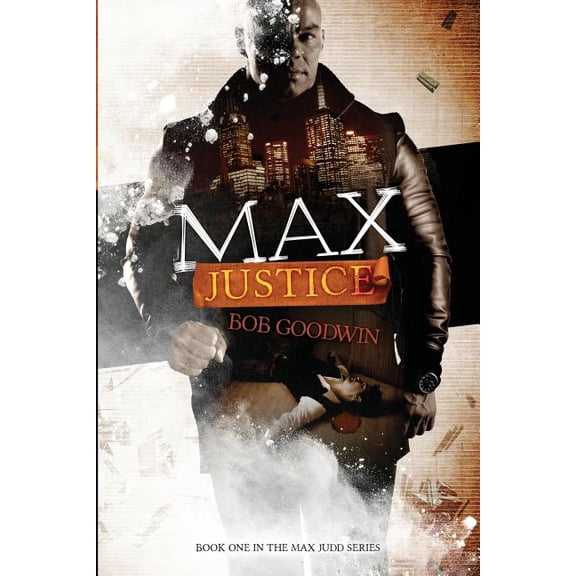 Book One in the Max Judd: Max Justice : A Tale about Protectors, Predators and Payback! (Series #1) (Paperback)