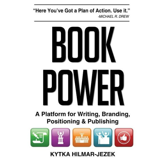 Book Power: A Platform for Writing, Branding, Positioning & Publishing (Paperback)