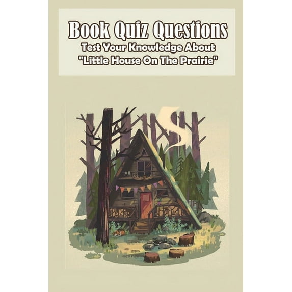 Book Quiz Questions Test Your Knowledge About Little House On The Prairie: Little House (Paperback)