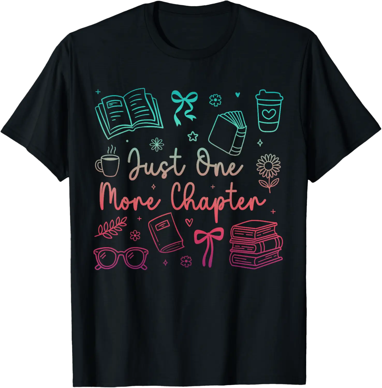 Book Reading Just One More Chapter Bookworm Librarian Reader T-Shirt ...