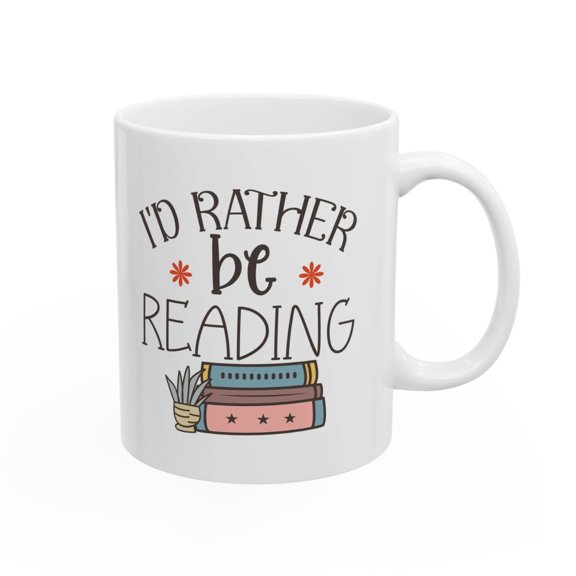 Book Reading Lover Mug I'd Rather Be Reading Books Coffee Tea Cup 11 15 oz Gift