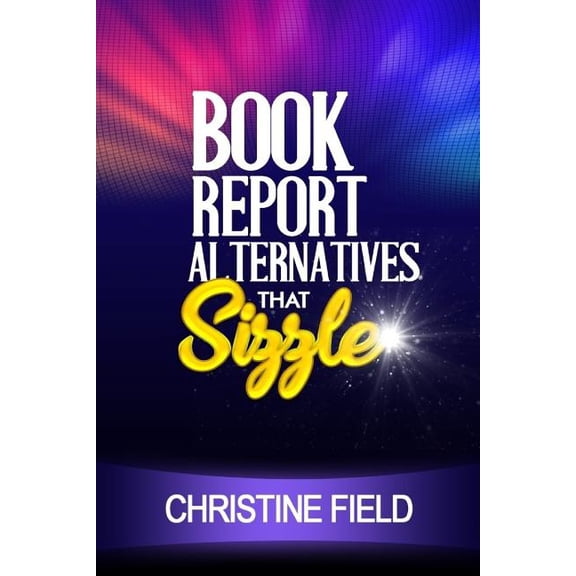 Book Report Alternatives that Sizzle, (Paperback)