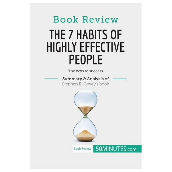 Book Review: The 7 Habits of Highly Effective People by Stephen R. Covey: The keys to success, (Paperback)
