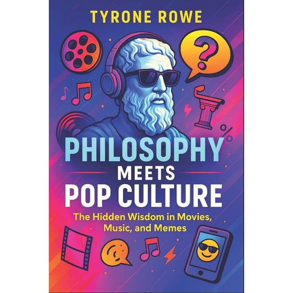 Book Series by Tyrone Rowe Philosophy Meets Pop Culture: The Hidden Wisdom in Movies, Music, and Memes (2025) - Exploring Existential Truths in Mod, Book 2, (Paperback)