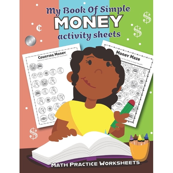 My Book of Simple Money Activity Sheets: Over 20 Fun Designs For Boys And Girls - Educational Worksheets for Preschool, Kindergarten and 1st grade (Paperback)