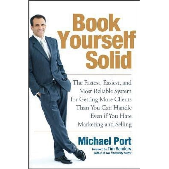 Pre-Owned Book Yourself Solid: The Fastest, Easiest, and Most Reliable System for Getting More Clients Than You Can Handle Even if You Hate Marketing and Selling (Paperback) 0470281901 9780470281901