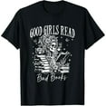 thumbnail image 1 of Book - Themed Humor Graphic Tee, Tops Has "GOOD GIRLS READ..." Text and Skeleton Reading Bad Books Design, Round Neck Regular Fit T - shirts, Size(S - 5XL), 1 of 5