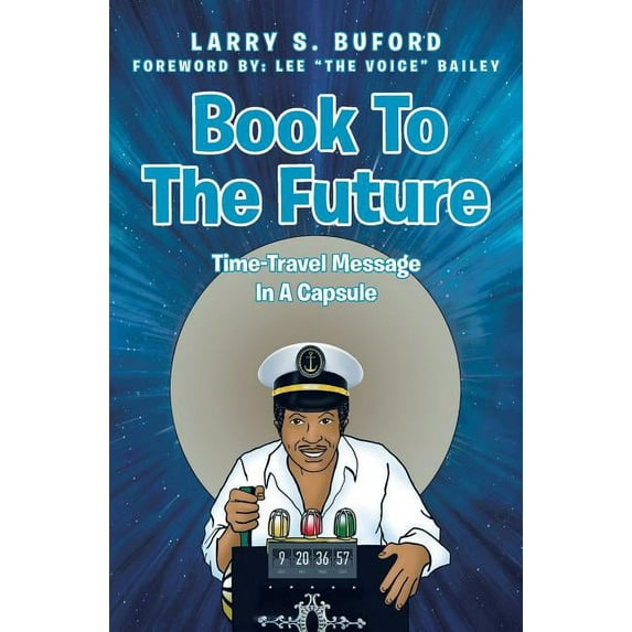 Book To The Future: Time-Travel Message In A Capsule, (Paperback)