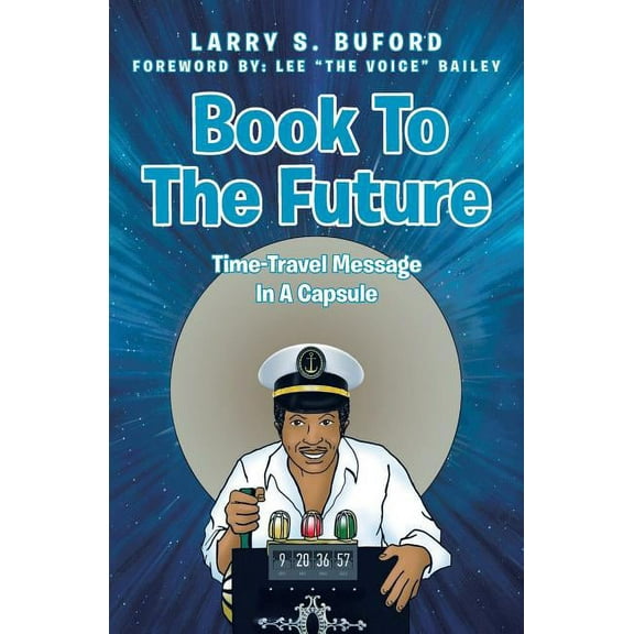 Book To The Future: Time-Travel Message In A Capsule, (Paperback)