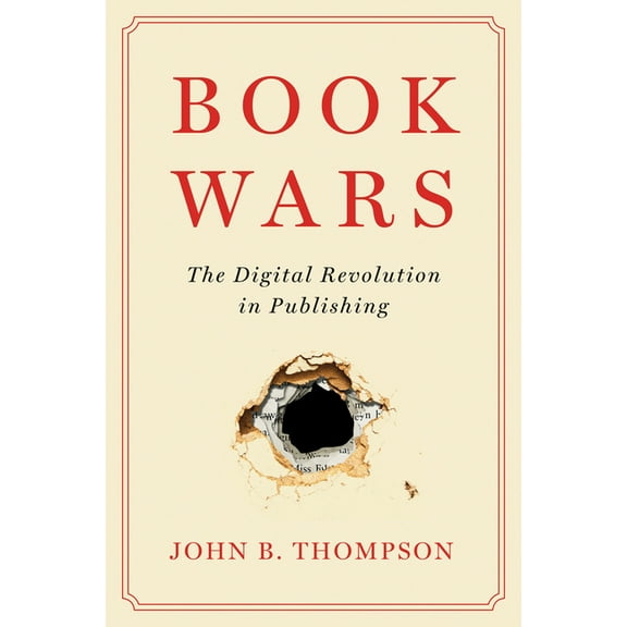 Book Wars: The Digital Revolution in Publishing, (Paperback)