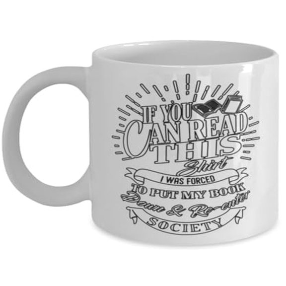 Book Worm 11 oz Coffee Mug - If You Can Read This I Was Forced To Put My Book Down White Ceramic Gift