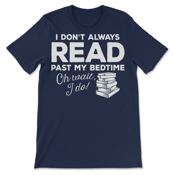 Book Worm T-Shirt - I always read past bedtime