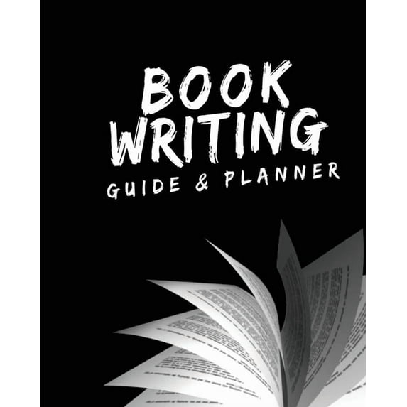 Book Writing Guide & Planner: How to write your first book, become an author, and prepare for publishing, (Paperback)