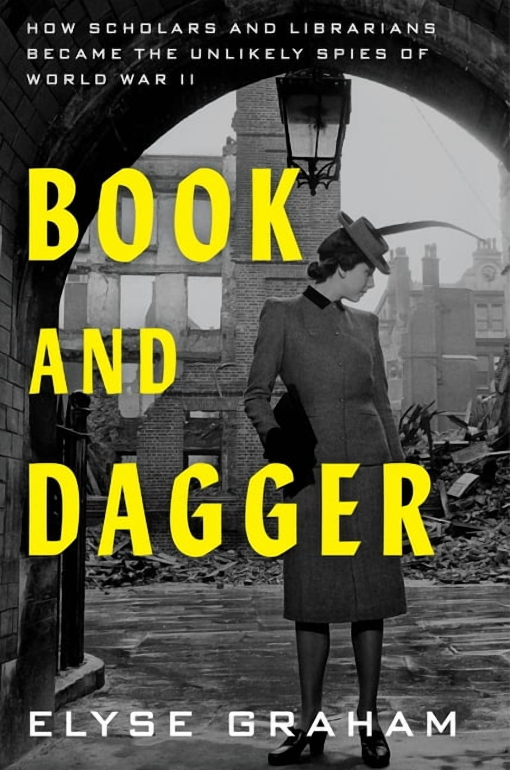 Book and Dagger: How Scholars and Librarians Became the Unlikely Spies of World War II, (Hardcover)