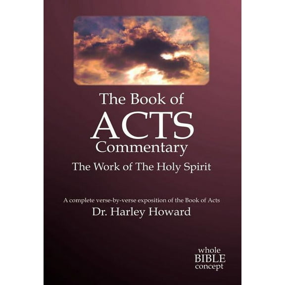 The Book of Acts Commentary (Hardcover) by Dr. Harley Howard