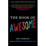 Book of Awesome The Book of Awesome Snow Days, Bakery Air, Finding Money in Your Pocket, and Other Simple, Brilliant Things, Paperback