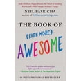 thumbnail image 1 of Book of Awesome The Book of (Even More) Awesome: Junk Drawers, Puppy Breath, the Smell of Sizzling Bacon, and Other Simple, Brilliant Th, (Paperback), 1 of 1