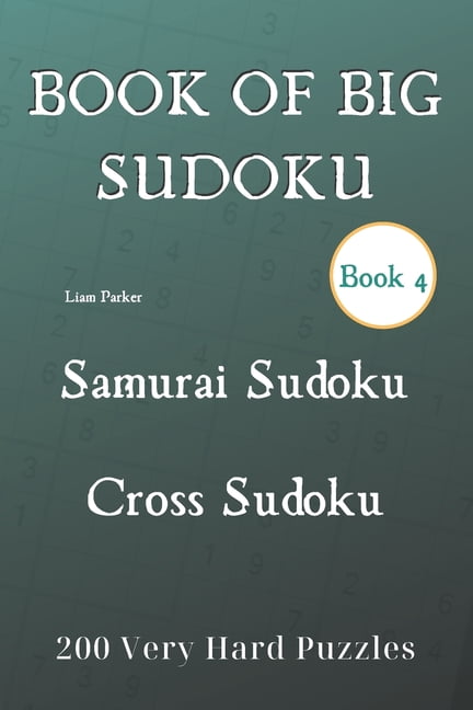 Book of Big Sudoku Book of Big Sudoku - Samurai Sudoku, Cross Sudoku 200 Very Hard Puzzles Book 4, Book 4, (Paperback)