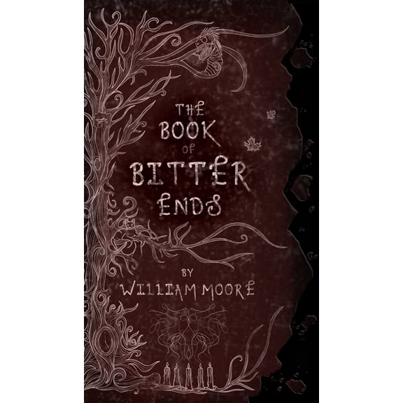 The Book of Bitter Ends: A Sinister Chronicle of Final Rites, Fading Names, and the Fraying Edge of Reality, (Hardcover)