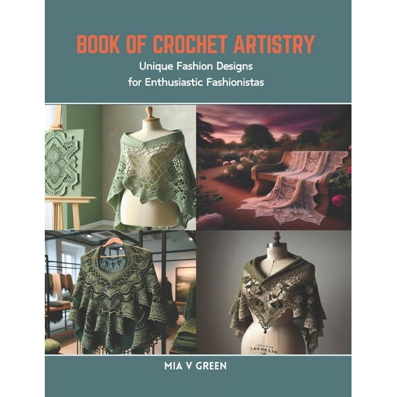 Book of Crochet Artistry: Unique Fashion Designs for Enthusiastic Fashionistas (Paperback)
