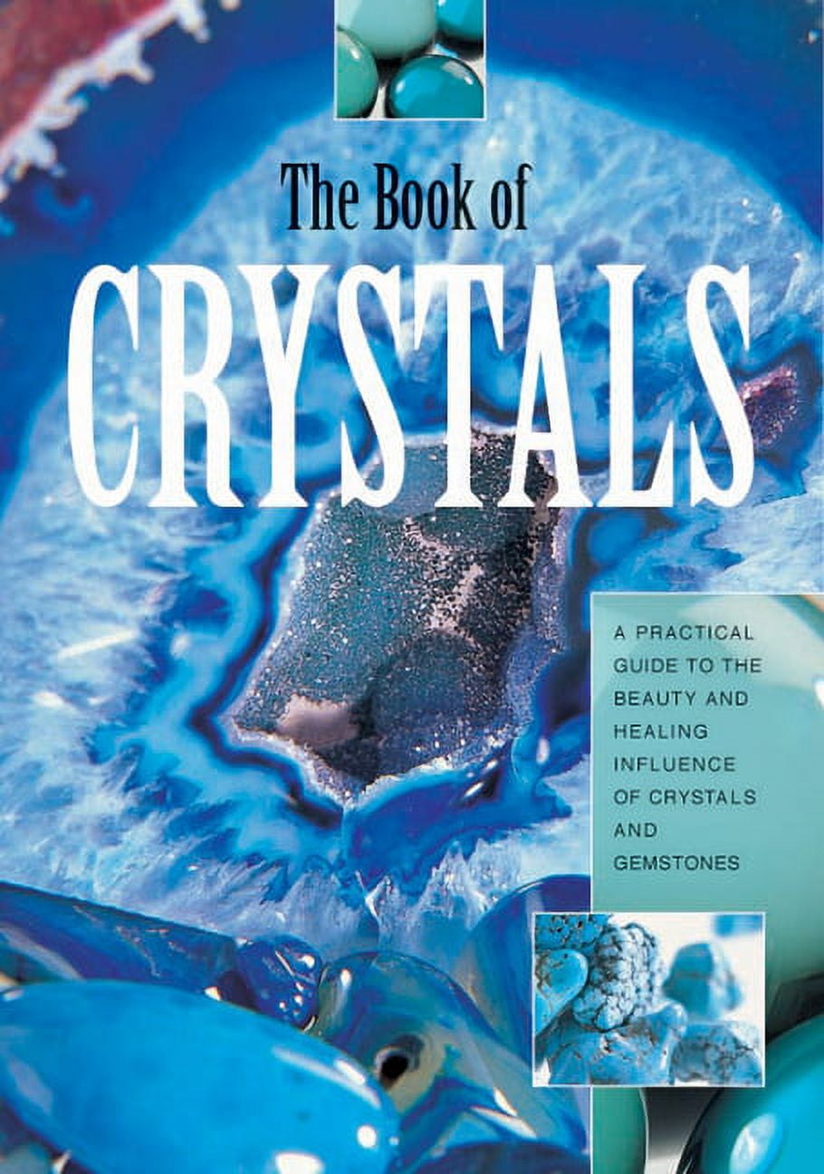 Book of Crystals : A Practical Guide to the Beauty and Healing Infuence ...