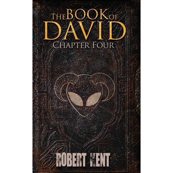 The Book of David: Chapter Four Paperback 1976382106 9781976382109 Robert Kent