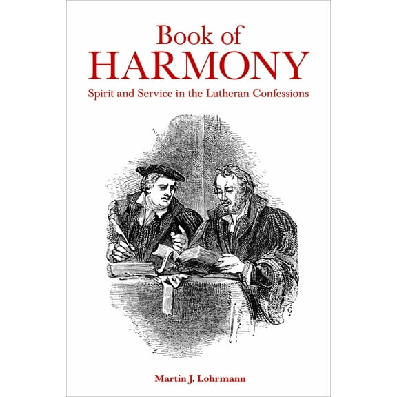 Book of Harmony: Spirit and Service in the Lutheran Confessions, (Paperback)