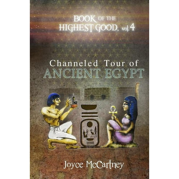 Book of Highest Good: Book of Highest Good: Channeled Tour of Ancient Egypt (Paperback)