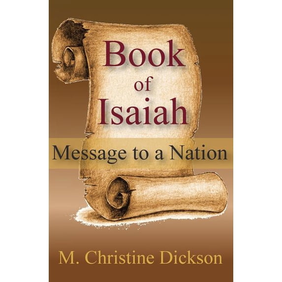 Book Of Isaiah: Message To A Nation Paperback 1440473781 9781440473784 M. Christine Dickson