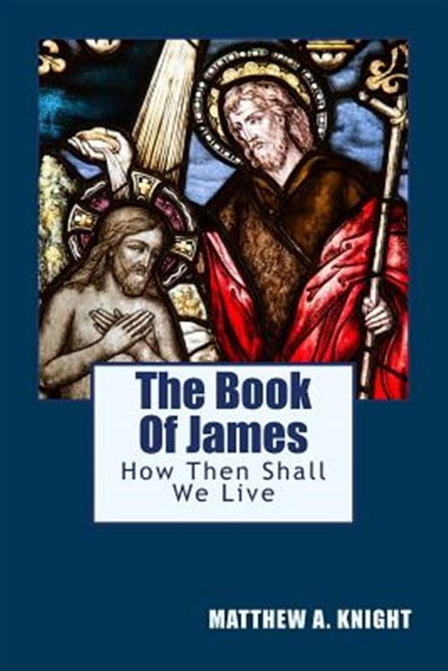 Book of James : How Then Shall We Live