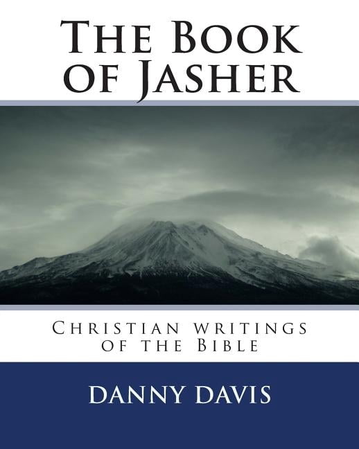 The Book of Jasher: Christian writings of the Bible (Paperback) by Danny Davis