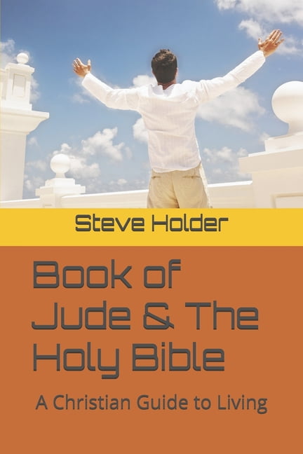 Book of Jude &amp; The Holy Bible: A Christian Guide to Living, (Paperback)