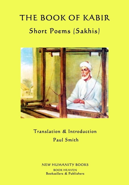The Book of Kabir: Short Poems (Sakhis) (Paperback) by Paul Smith, Kabir