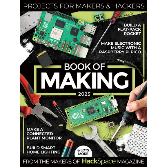 Book of Making 2025: Projects, Tutorials, Interviews, and Reviews for Makers and Hackers, (Paperback)