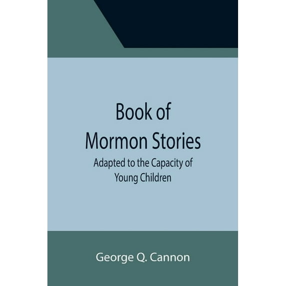 Book of Mormon Stories; Adapted to the Capacity of Young Children, (Paperback)