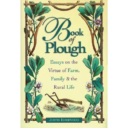 Pre-Owned Book of Plough: Essays on the Virtue of Farm Family & the Rural Life (Hardcover) 1883755077 9781883755072