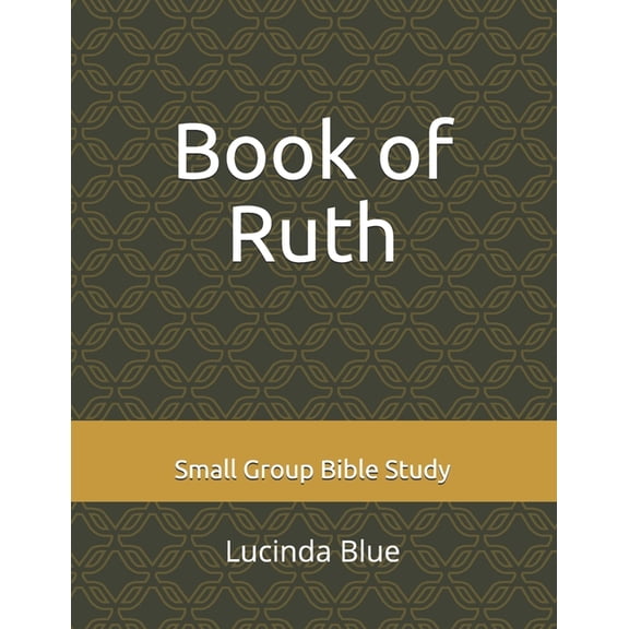 Book of Ruth: Small Group Bible Study, (Paperback)