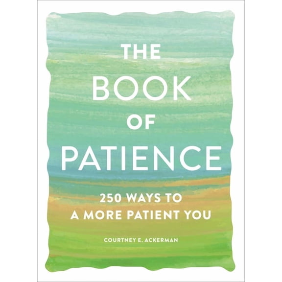 Book of The Book of Patience: 250 Ways to a More Patient You, (Paperback)