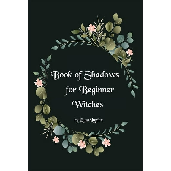 Book of Shadows for Beginner Witches: A Practical Guide for Witches (Paperback)
