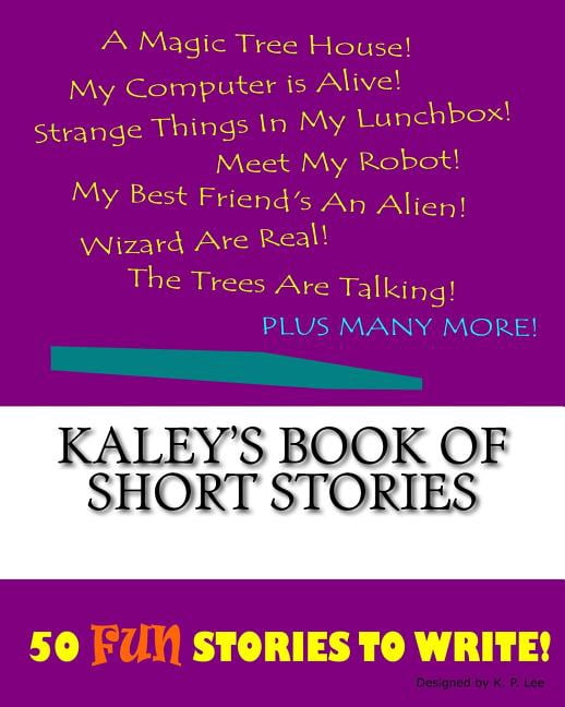 Book of Short Stories Kaley's Book Of Short Stories, (Paperback)