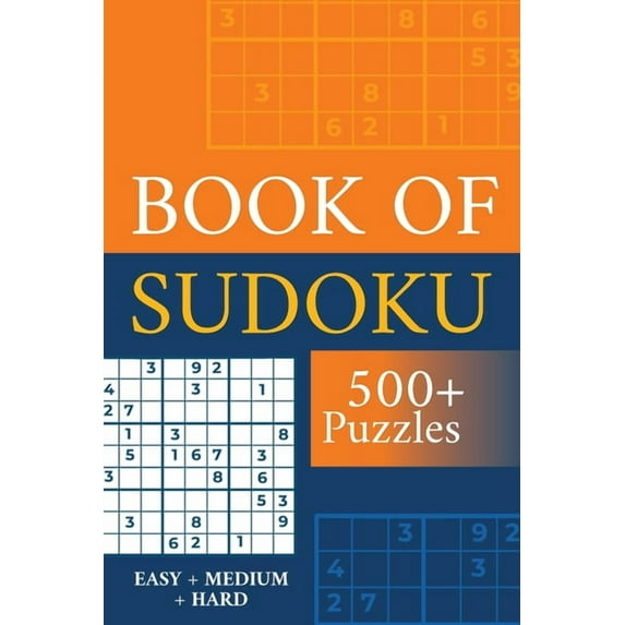 Book of Sudoku - 500+ Puzzles - Easy + Medium + Hard: Sudoku Puzzle Book for Adults (Paperback)