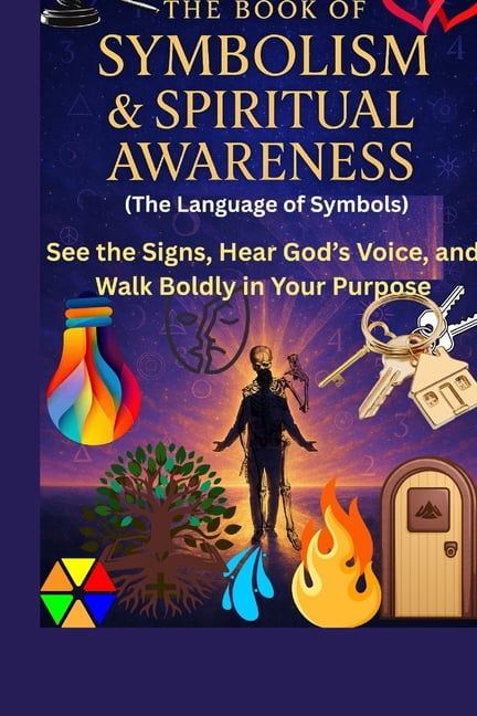 The Book of Symbolism & Spiritual Awareness (The Language of Symbols): See the Signs, Hear God's Voice, and Walk Boldly , (Paperback)