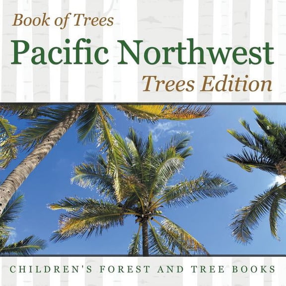 Book of Trees Pacific Northwest Trees Edition Children's Forest and Tree Books, (Paperback)