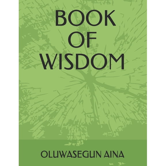 Book of Wisdom: The Proverbs of Solomon and It Lessons, (Paperback)