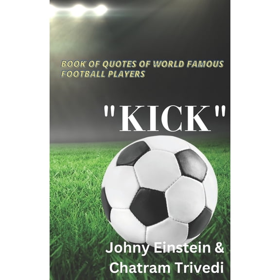 Book of quotes of world famous football players "KICK", (Paperback)