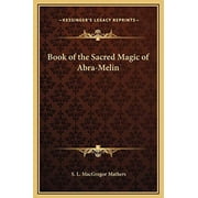 Book of the Sacred Magic of Abra-Melin Hardcover by S L MacGregor Mathers