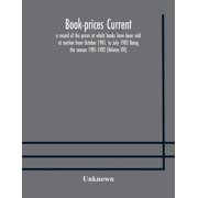 Book-prices current; a record of the prices at which books have been sold at auction from October 1901, to July 1902 Being the season 1901-1902 Volume XVI Paperback 9354173381 9789354173387 Unknow